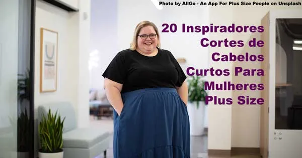 20 Inspiradores Cortes de Cabelos Curtos Para Mulheres Plus Size