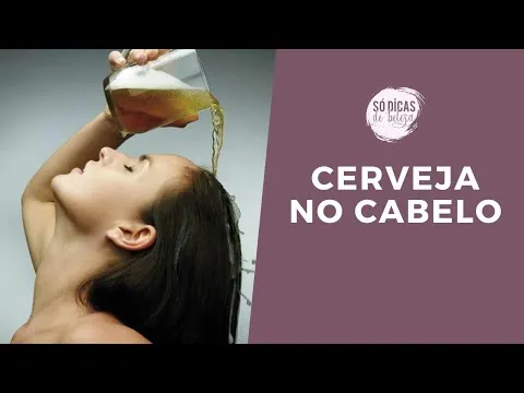 Cerveja Para Hidratar o Cabelo!!! Será que Funciona Mesmo?